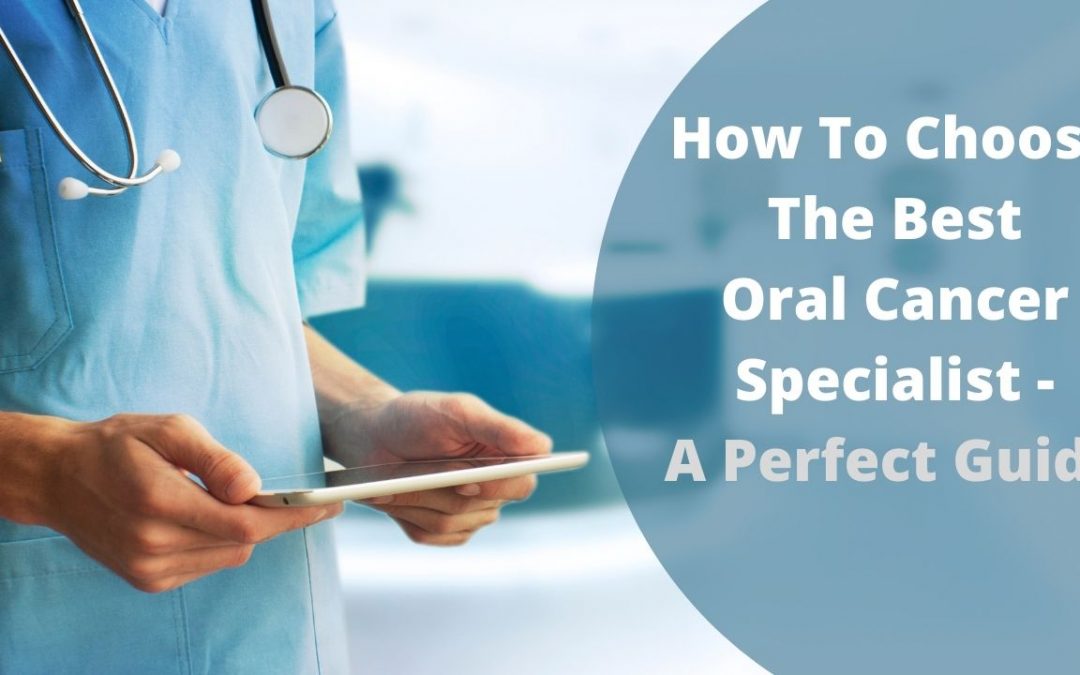 How To Choose Oral cancer Specialist In Mumbai