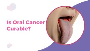 Is Oral Cancer Curable